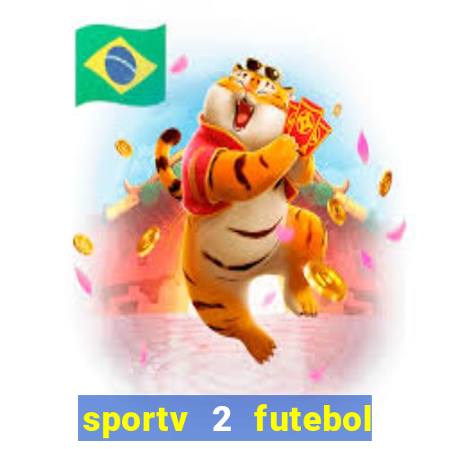 sportv 2 futebol play hd